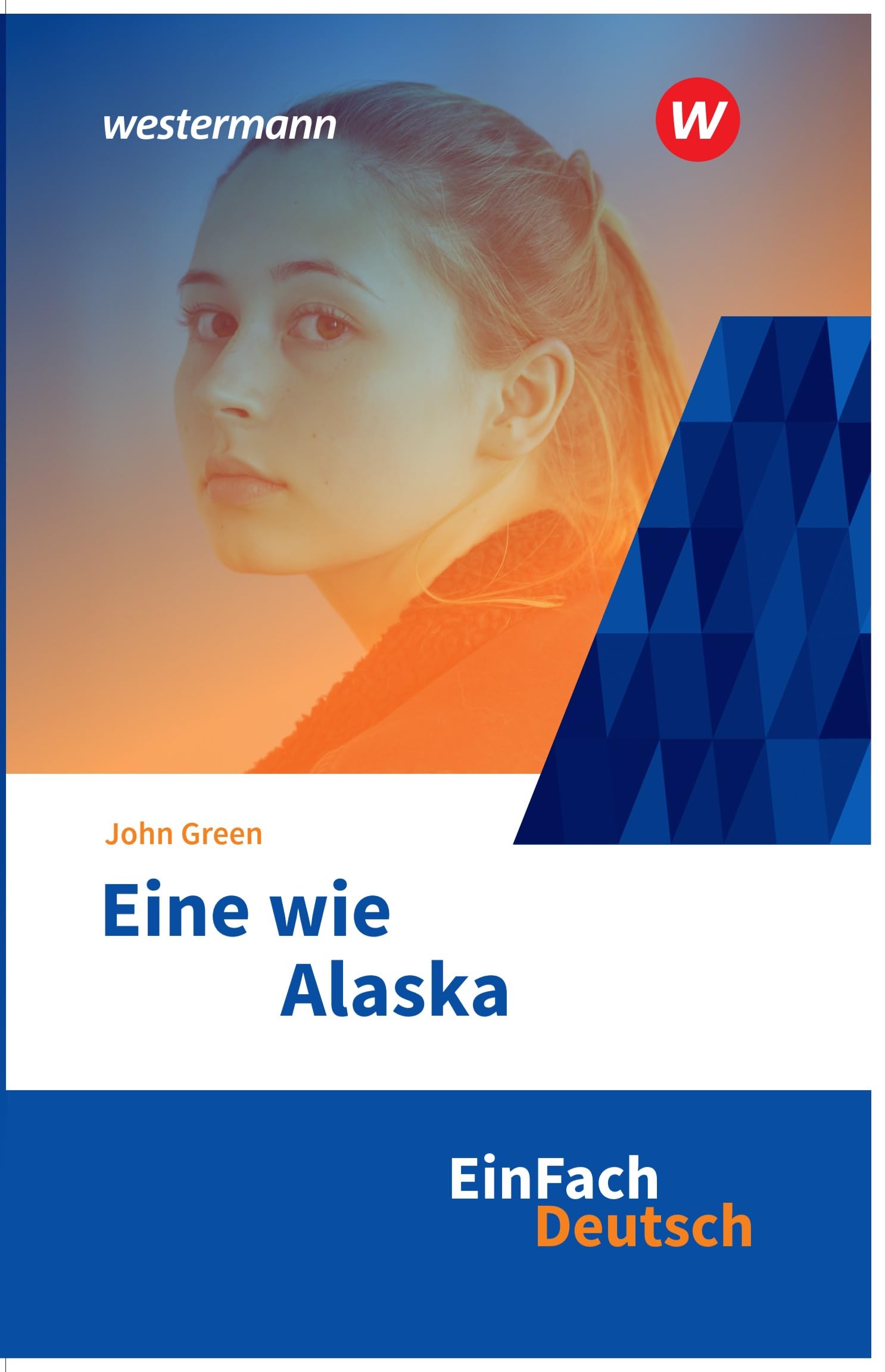 EinFach Deutsch Textausgaben: John Green: Eine wie Alaska Klassen 8 - 10