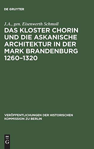 Das Kloster Chorin und die askanische Architektur in der Mark Brandenburg 1260-1320 (Veröffentlichungen der Historischen Kommission Zu Berlin)