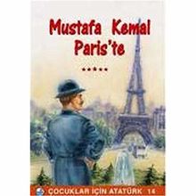 Mustafa Kemal Paris'te - Cocuklar Icin Ataturk