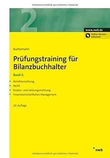 Prüfungstraining für Bilanzbuchhalter, Band 2: Berichterstattung. Recht. Kosten- und Leistungsrechnung. Finanzwirtschaftliches Management
