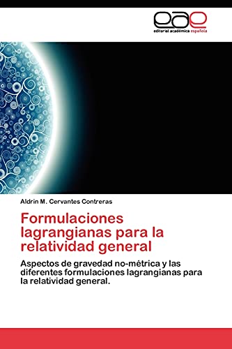 Formulaciones lagrangianas para la relatividad general: Aspectos de gravedad no-métrica y las diferentes formulaciones lagrangianas para la relatividad general.
