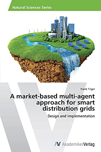A market-based multi-agent approach for smart distribution grids: Design and Implementation
