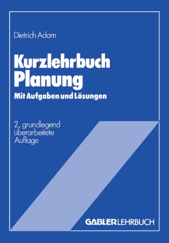 Kurzlehrbuch Planung: Mit Aufgaben und Lösungen (Gabler Kurzlehrbücher)