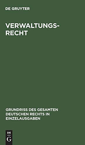 Verwaltungsrecht (Grundriß des gesamten deutschen Rechts in Einzelausgaben, 12, Band 12)