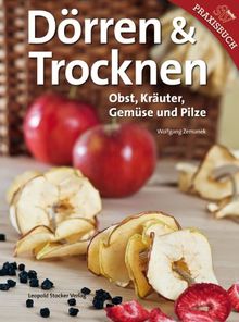 Trocknen & Dörren: Obst, Kräuter, Gemüse und Pilze