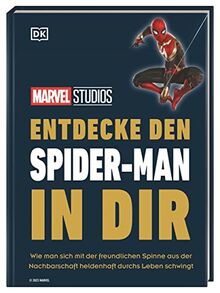 MARVEL Studios Entdecke den Spider-Man in dir: Wie man sich mit der freundlichen Spinne aus der Nachbarschaft heldenhaft durchs Leben schwingt. ... mehr Gelassenheit. (Kultige Lebensweisheiten)