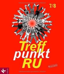 Treffpunkt RU 7/8 - Neuausgabe. Unterrichtswerk für kath. Religionslehre in der Sekundarstufe I.: Erarbeitet von Reinhard Bamming/Maria Trendelkamp. Bearbeitet von Josef Epping/B. Zein-Schumacher