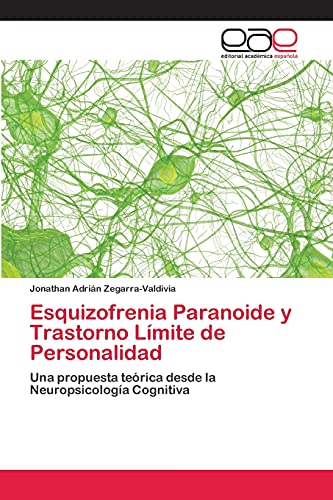 Esquizofrenia Paranoide y Trastorno Límite de Personalidad: Una propuesta teórica desde la Neuropsicología Cognitiva