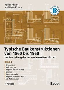 Typische Baukonstruktionen von 1860 bis 1960: zur Beurteilung der vorhandenen Bausubstanz Band 1: Gründungen, Abdichtungen, Tragende massive Wände, ... Tragende Wände aus Holz, Alte Maßeinheiten