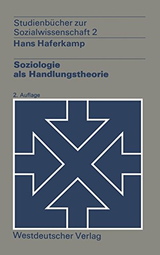 Soziologie als Handlungstheorie (Studienbücher zur Sozialwissenschaft)