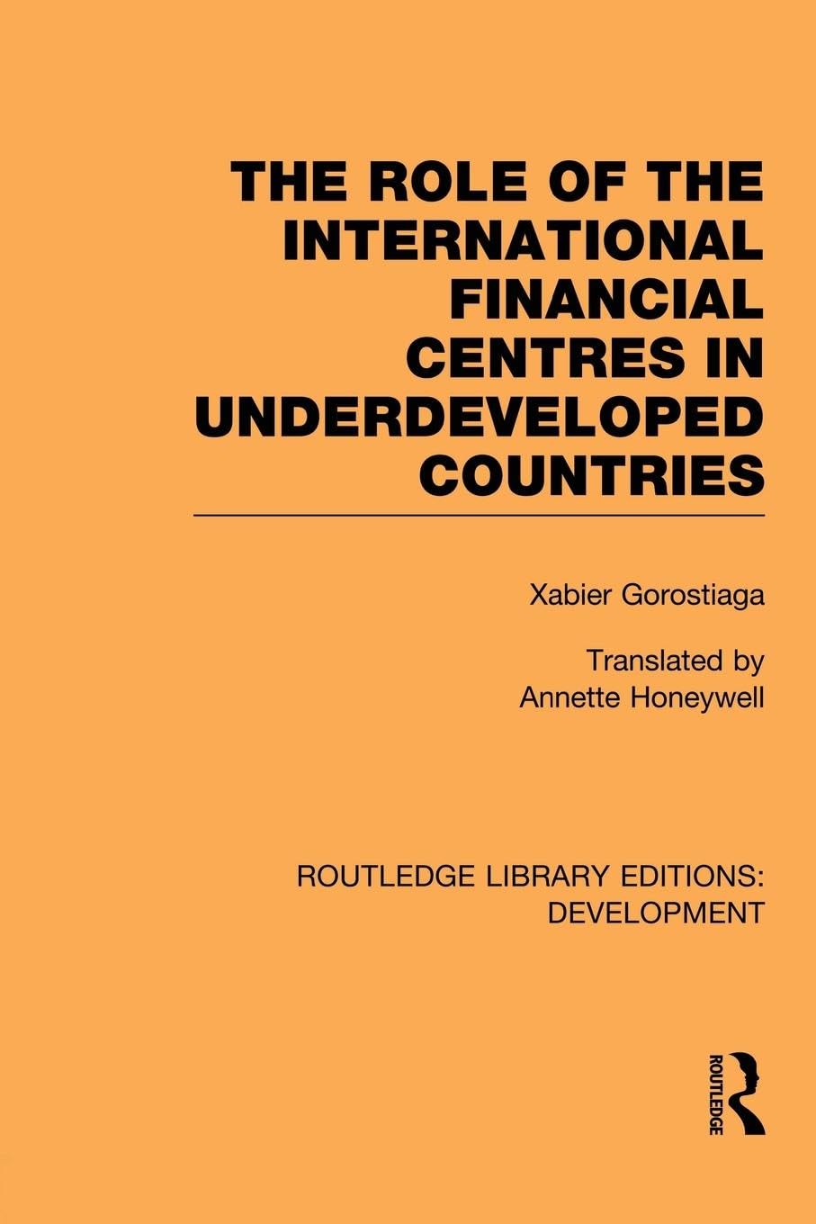 The role of the International Financial Centres in Underdeveloped Countries (Routledge Library Editions. Development)