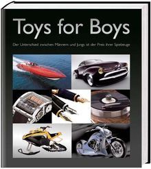 Toys for Boys: Der Unterschied zwischen Männern und Jungs ist der Preis ihrer Spielzeuge