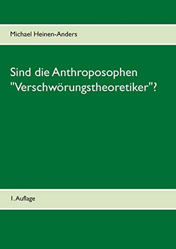 Sind die Anthroposophen Verschwörungstheoretiker?: 1. Auflage