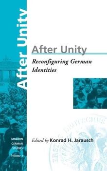 After Unity: Reconfiguring German Identities (MODERN GERMAN STUDIES)