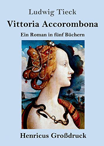 Vittoria Accorombona (Großdruck): Ein Roman in fünf Büchern