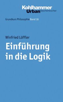 Grundkurs Philosophie: Einführung in die Logik: BD 18 (Urban-Taschenbuecher)
