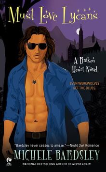 Must Love Lycans: A Broken Heart Novel (Broken Heart Vampires)