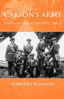 Carsons Army: The Ulster Volunteer Force, 1910-22
