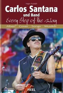 Carlos Santana und Band: Every Step of the Way. Alben. Cover. Songs. Musiker