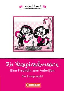 Niveau 1 - Die Vampirschwestern - eine Freundin zum Anbeißen: Ein Leseprojekt zu dem gleichnamigen Roman von Franziska Gehm. Arbeitsbuch mit Lösungen