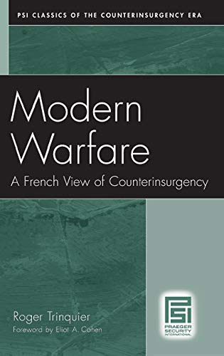 Modern Warfare: A French View of Counterinsurgency (Psi Classics in the Counterinsurgency Era)