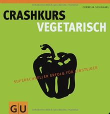 Crashkurs Vegetarisch: Superschneller Erfolg für Einsteiger (Die GU Grundkochbücher) von Schinharl, Cornelia | Buch | Zustand gut