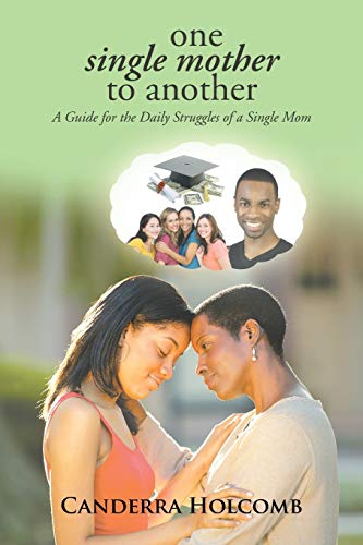 One Single Mother to Another: A Guide for the Daily Struggles of a Single Mom