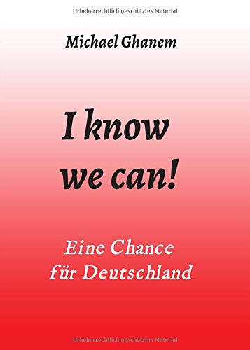 I know we can!: Eine Chance für Deutschland