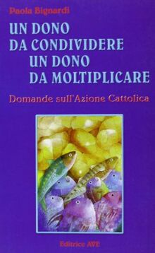 Un dono da condividere, un dono da moltiplicare. Domande sull'Azione Cattolica (La mongolfiera)