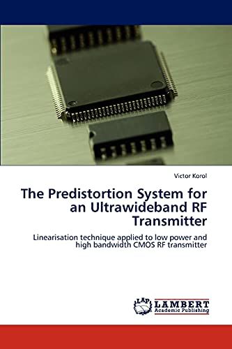 The Predistortion System for an Ultrawideband RF Transmitter: Linearisation technique applied to low power and high bandwidth CMOS RF transmitter