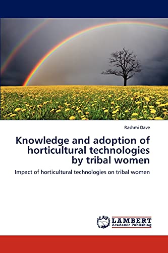 Knowledge and adoption of horticultural technologies by tribal women: Impact of horticultural technologies on tribal women