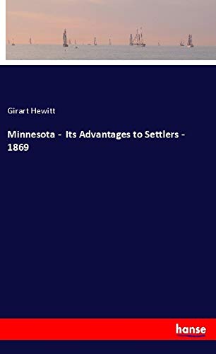 Minnesota - Its Advantages to Settlers - 1869