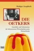 Die Oetkers: Geschäfte und Geheimnisse ber bekanntesten Wirtschaftsdynastie Deutschlands