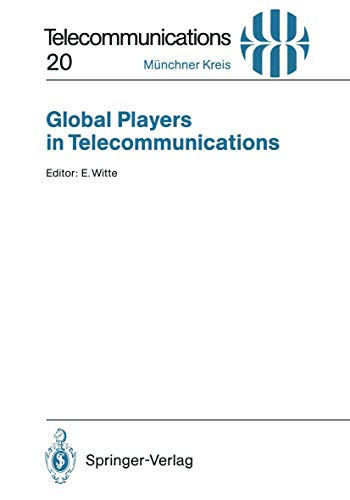 Global Players in Telecommunications: Proceedings of a Congress Held in Munich, April 20/21, 1994 (Telecommunications, 20, Band 20)