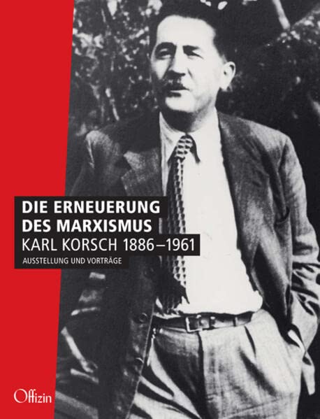 Die Erneuerung des Marxismus.Karl Korsch 1886-1961: Ausstellung und Vorträge