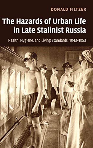 The Hazards of Urban Life in Late Stalinist Russia: Health, Hygiene, and Living Standards, 1943–1953