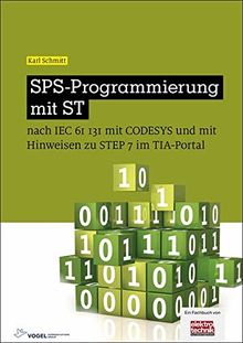 SPS-Programmierung mit ST: nach IEC 61131 mit CoDeSys und mit Hinweisen zu STEP 7 im TIA-Portal (elektrotechnik)