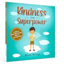 Kindness is My Superpower: A children's Book About Empathy, Kindness and Compassion