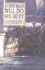 Every Man Will Do His Duty: An Anthology of First-hand Accounts from the Age of Nelson 1793-1815