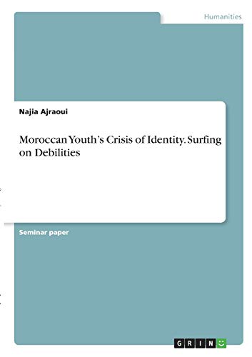Moroccan Youth¿s Crisis of Identity. Surfing on Debilities