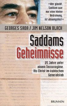 Saddams Geheimnisse. 25 Jahre unter einem Terrorregime. Als Christ im irakischen Generalstab