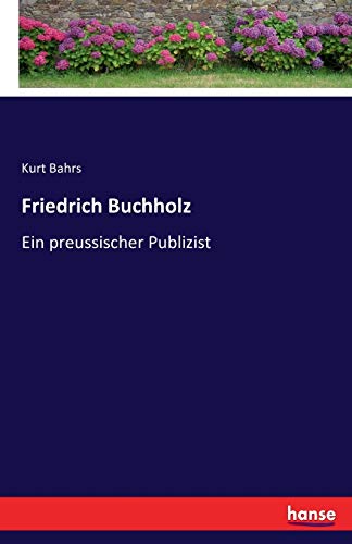 Friedrich Buchholz: Ein preussischer Publizist