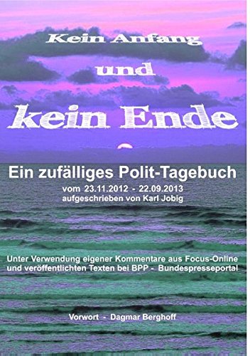 Kein Anfang und kein Ende: Ein zufälliges Polit-Tagebuch