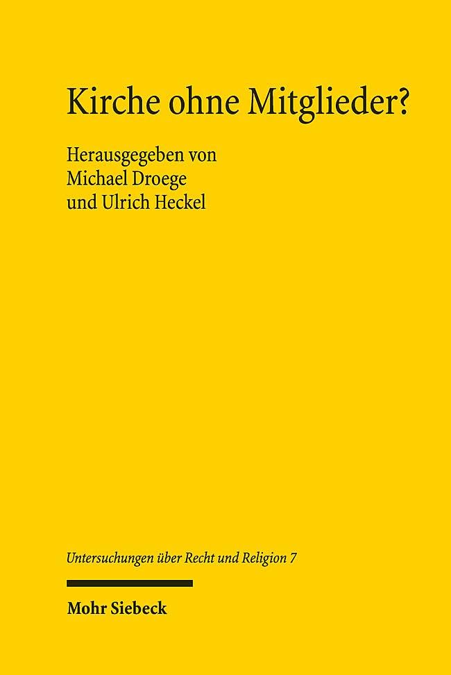 Kirche ohne Mitglieder?: Nachdenken über die Rechtsgestalt korporativer Religion, Zugehörigkeit und Mitgliedschaft angesichts der Profilbildung in der Diakonie (URR, Band 7)