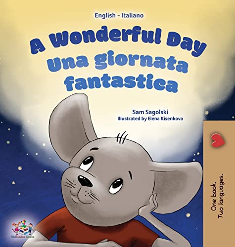A Wonderful Day (English Italian Bilingual Book for Kids) (English Italian Bilingual Collection)