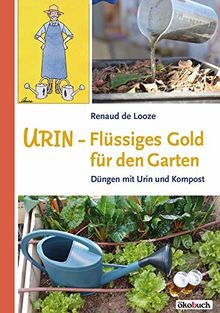Urin - Flssiges Gold fr den Garten von Renaud de Looze - Broschiert