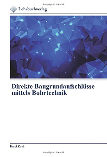 Direkte Baugrundaufschlüsse mittels Bohrtechnik
