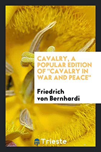 Cavalry, a popular edition of Cavalry in war and peace