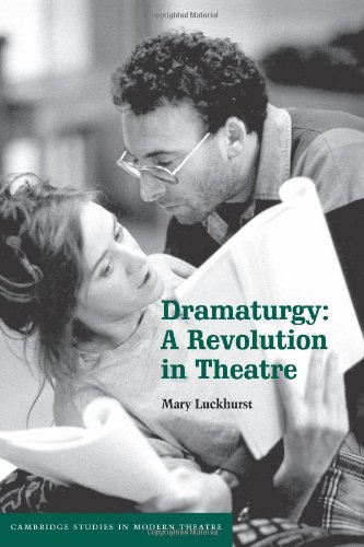 Mary Luckhurst Dramaturgy, A Revolution In Theatre (Cambridge Studies In Modern Theatre)