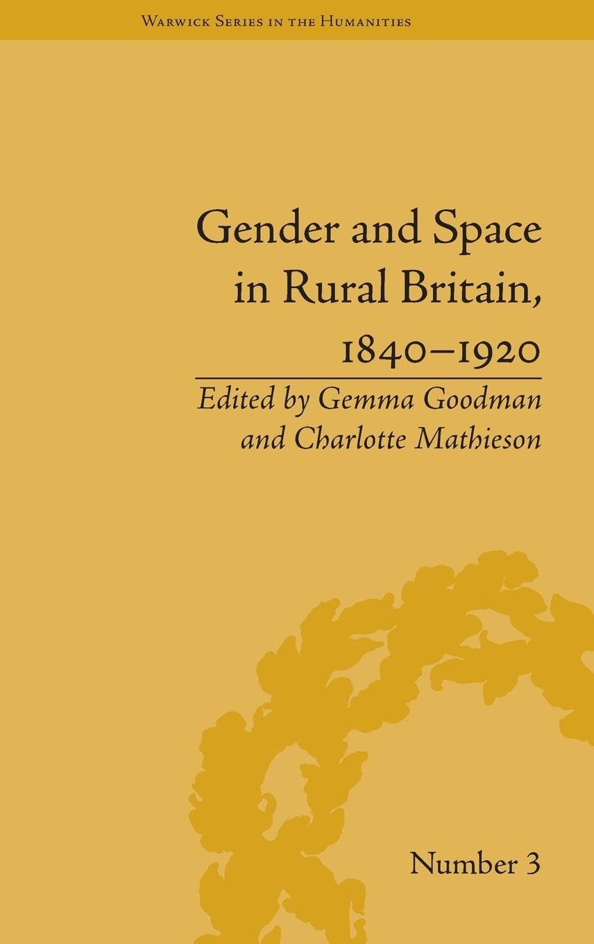 Gender and Space in Rural Britain, 1840-1920 (Warwick Series in the Humanities)